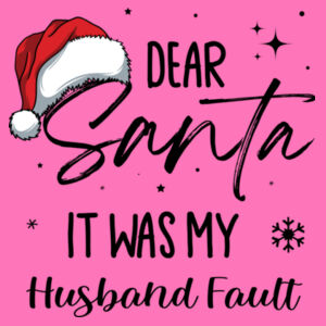 Dear santa it was my husband fault - Softstyle™ women's ringspun t-shirt Design