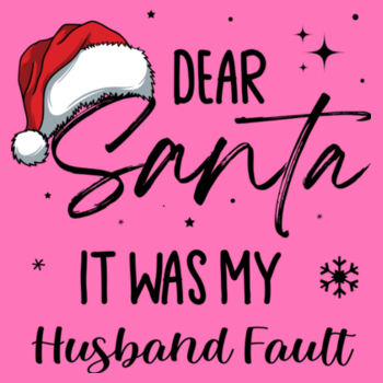 Dear santa it was my husband fault - Softstyle™ women's ringspun t-shirt Design