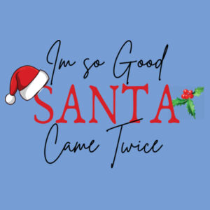 I'm so good santa came twice - Heavy Blend™ hooded sweatshirt Design