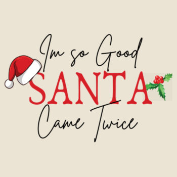 I'm so good santa came twice - Softstyle™ adult ringspun t-shirt Design