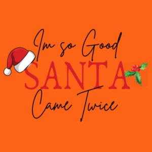 I'm so good santa came twice - Softstyle™ youth ringspun t-shirt Design