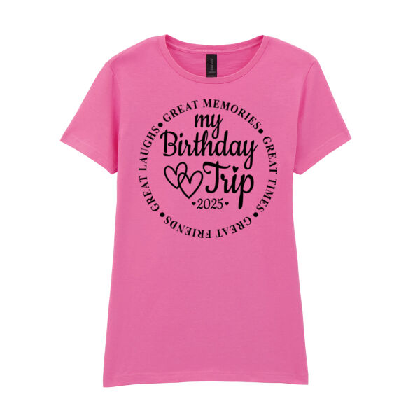 My Birthday Trip 2025 - Softstyle™ women's ringspun t-shirt Thumbnail