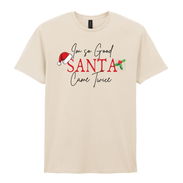 I'm so good santa came twice - Softstyle™ adult ringspun t-shirt Thumbnail